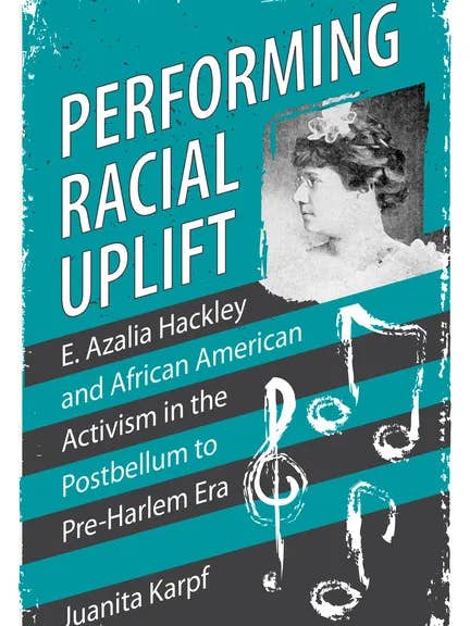Performing Racial Uplift: E. Azalia Hackley and African American Activism in the Postbellum to Pre-Harlem Era - Paperback for wholesale by Books by splitShops