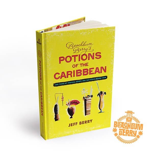 Cocktail Kingdom - Wholesale Mixology & Beverage Book - Beachbum Berry's Potions of the Caribbean1