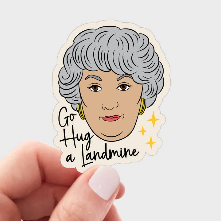 Dorothy Go Hug a Landmine Sticker - golden girls, grandma for wholesale by Yarnival