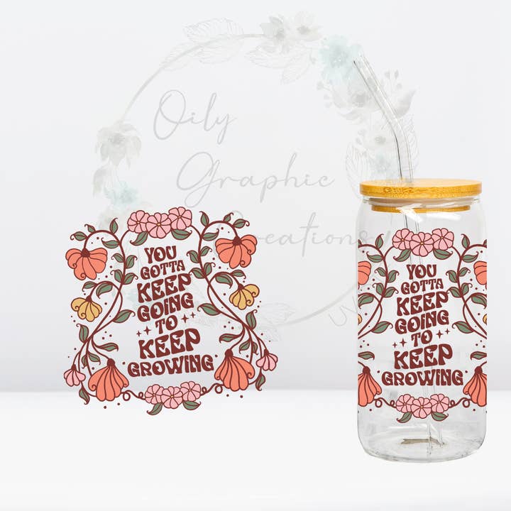 Keep Growing- UV DTF Decal for wholesale by Oily Graphic Creations