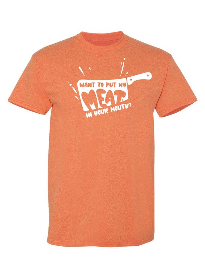 Feelin Good Tees - Wholesale Screen Printed T-Shirt - Unisex - Want To Put My Meat..18