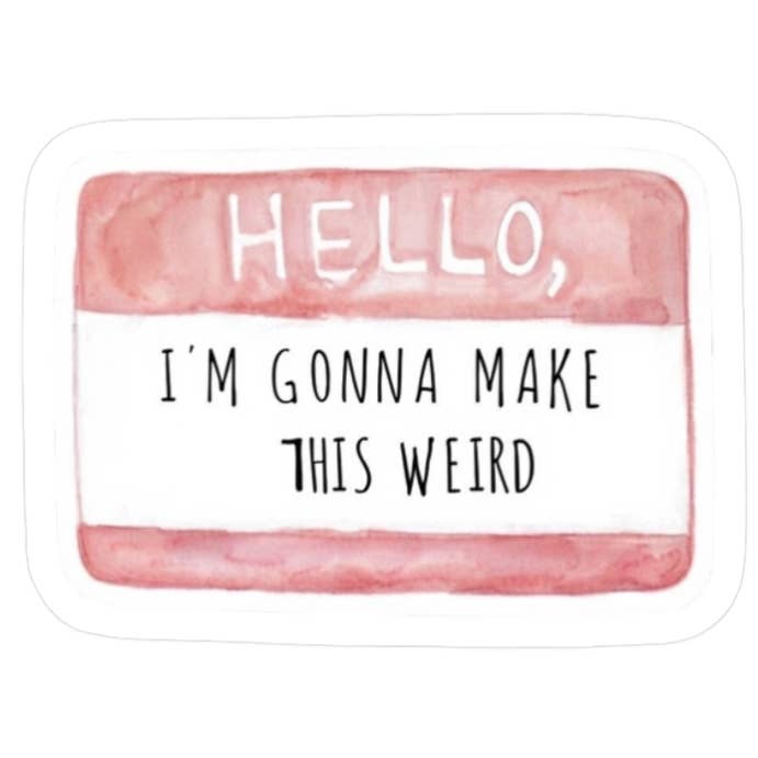 Hello I'm Gonna Make This Weird Name Tag Vinyl Sticker for wholesale by Buffalovely