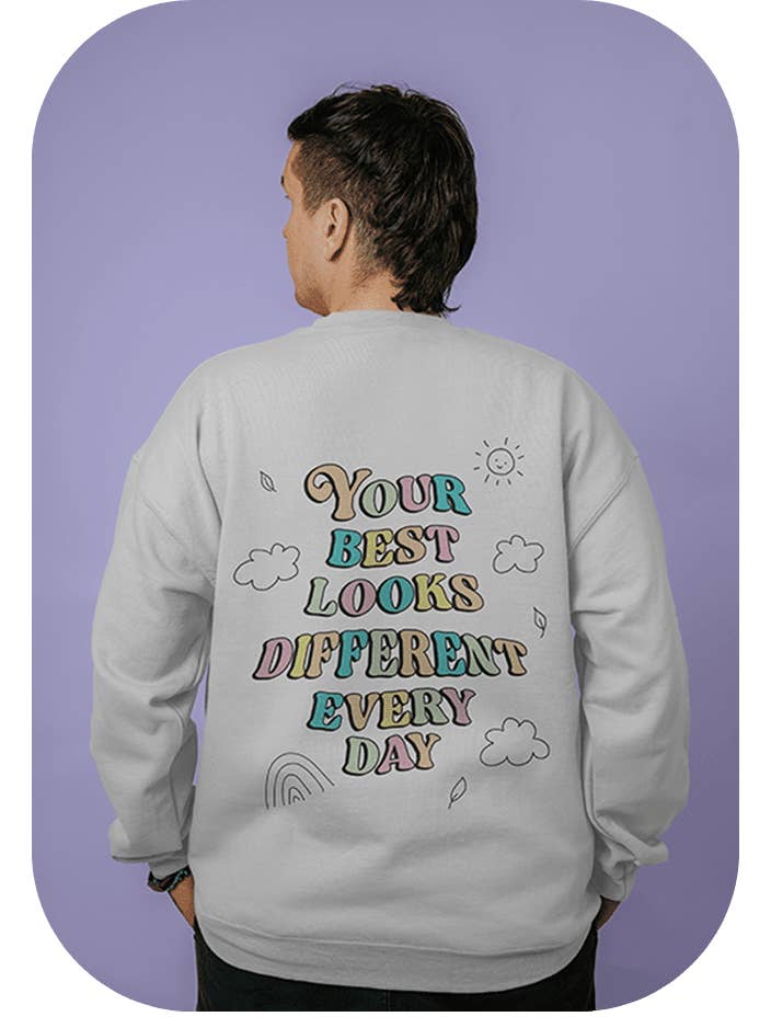 Doing My Best; Your Best Looks Different Every Day (includes a back-print & sleeve-print!) - Sweatshirt for wholesale by Self-Care Is For Everyone
