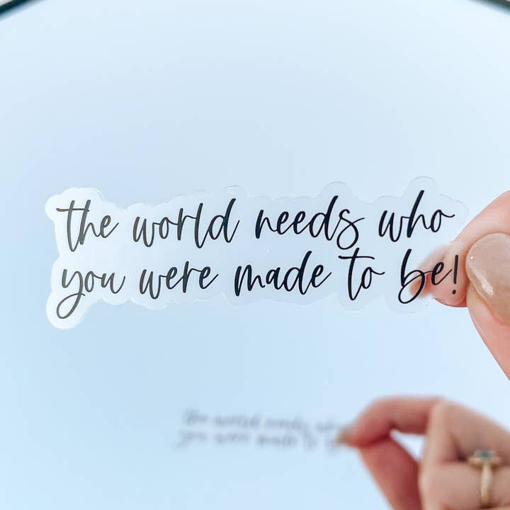 Who You Were Made To Be | Clear Vinyl Sticker for wholesale by Breanna Jones Creative