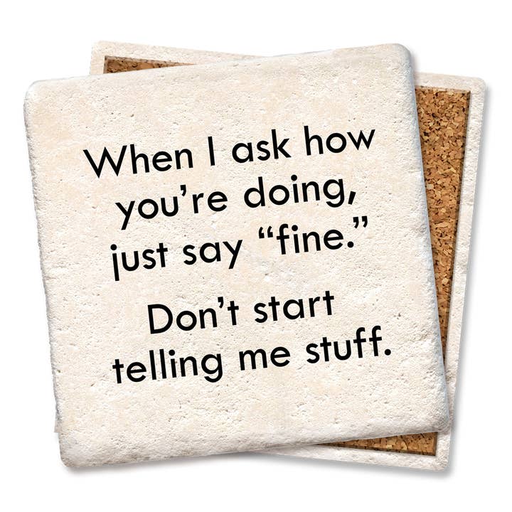 Tipsy Coasters & Gifts - Wholesale Coasters - When I Ask How Youre Doing Coaster2
