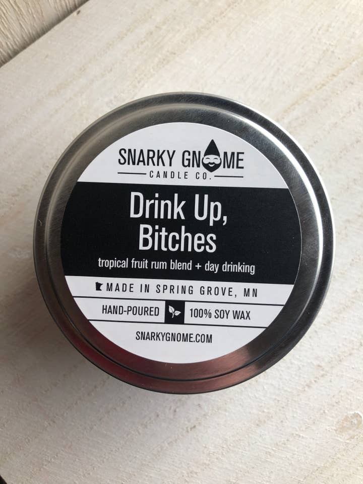 DRINK UP, BITCHES! Snarky 8 oz. Soy Candle Tin for wholesale by SNARKY GNOME