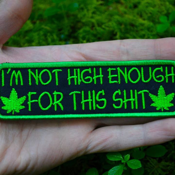 Thread By Dawn - Wholesale Patch - I'm Not High Enough For This 5" inch Iron On/Sew On Embroidered Patch2