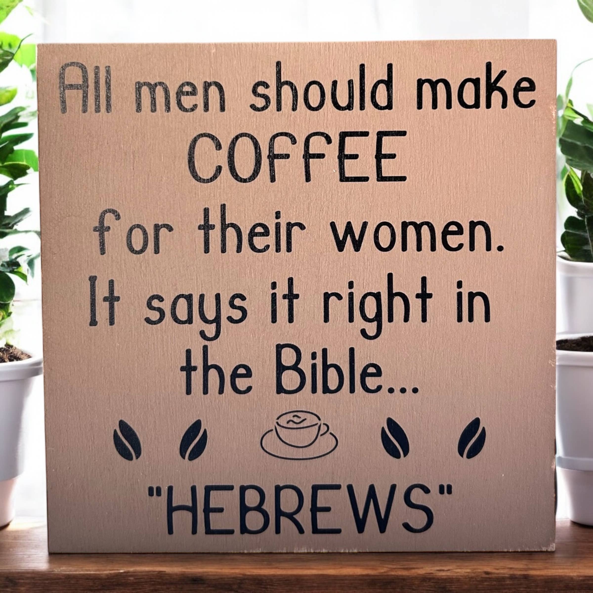 Inkwood Crafters - Wholesale Sign - Hebrews - Funny Rustic Wood Coffee Sign Farmhouse Decor13