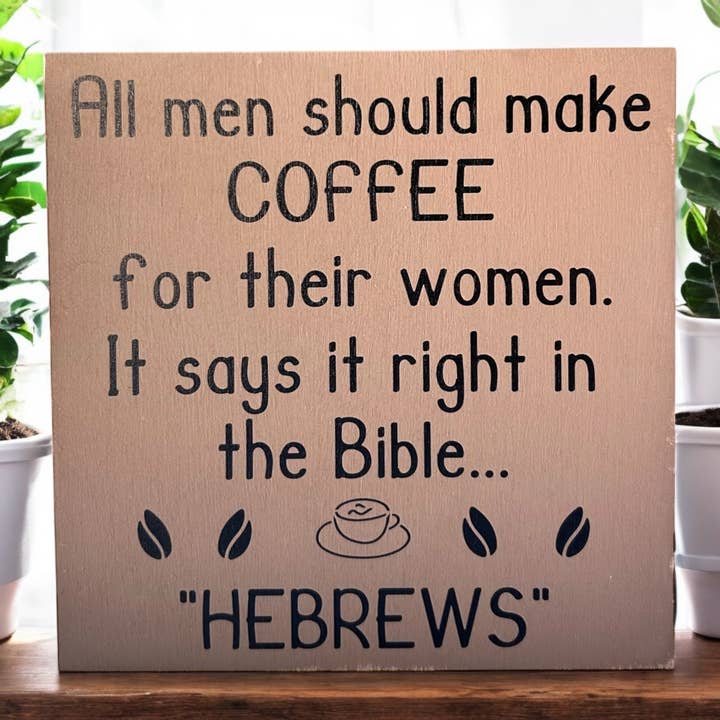 Inkwood Crafters - Wholesale Sign - Hebrews - Funny Rustic Wood Coffee Sign Farmhouse Decor13