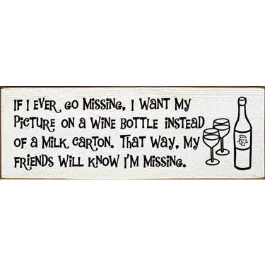 SAWDUST CITY - Vendita all'ingrosso Cartelli - Se mai dovessi scomparire, voglio la mia foto su una bottiglia di vino...2