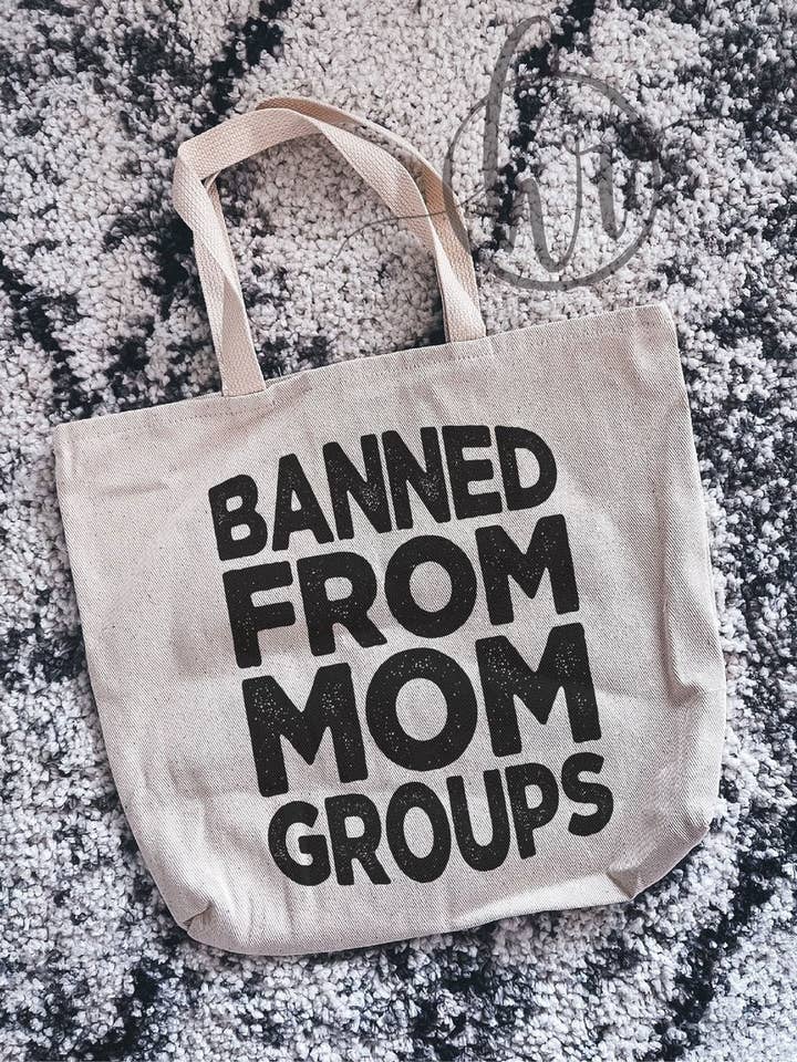 Banned From Mom Groups Tote Bag for wholesale by Hectic Rebellion