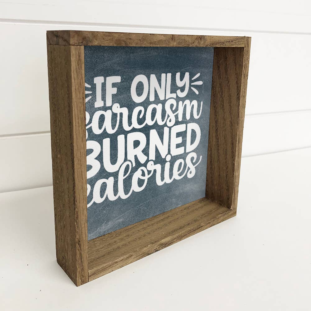 Hangout Home - Wholesale Sign - If Only Sarcasm Burned Calories - Funny Word Sign - Kitchen1