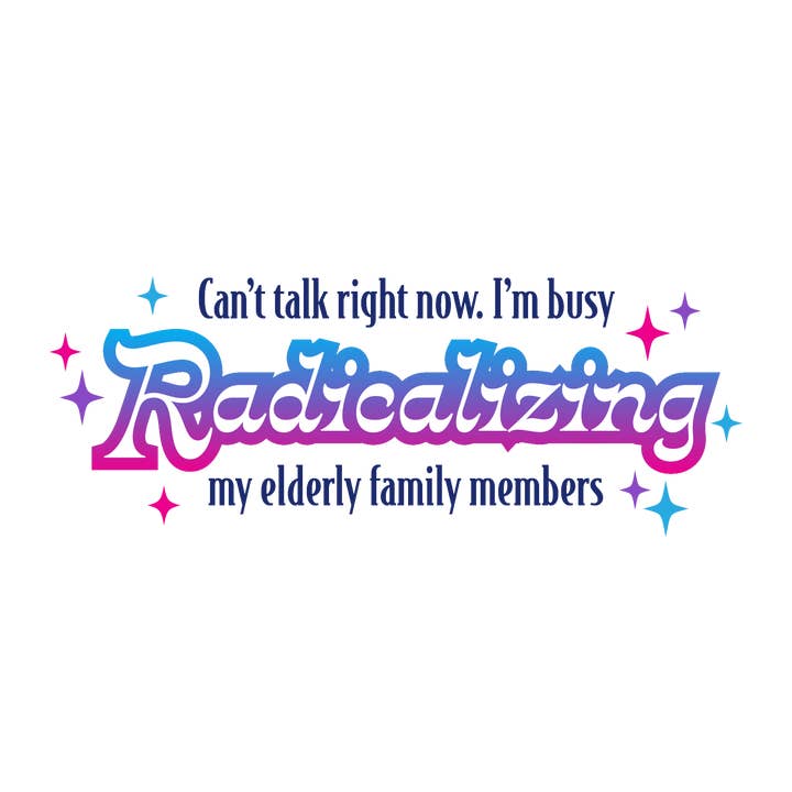 Busy Radicalizing My Family Sticker for wholesale by Coven Creations