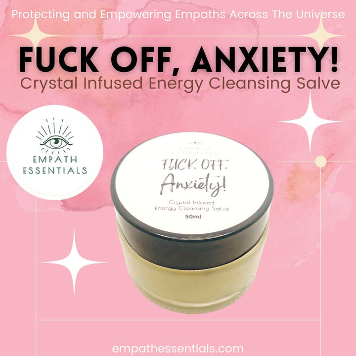 Empath Essentials - Wholesale Healing Salve/Balm/Cream - FUCK OFF, Anxiety! Crystal Energy Cleansing Body Butter
