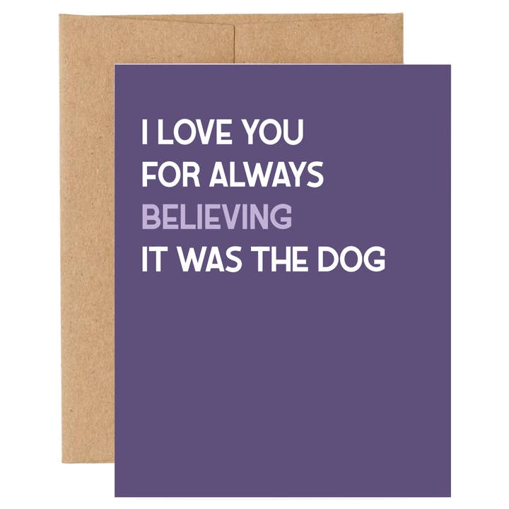 Card: I Love You for Believing it was the Dog / Valentine's for wholesale by SHEWOLF Designs