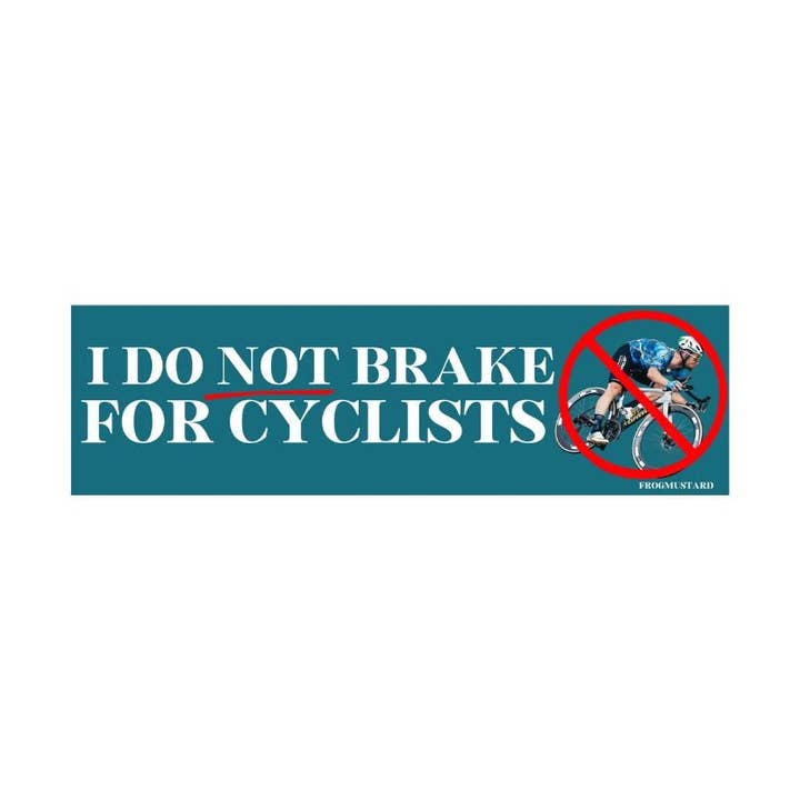 I do not brake for cyclists! for wholesale by Frog Mustard Stickers