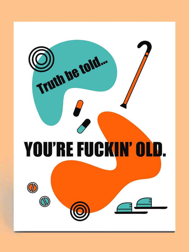 You're Fuckin' Old Birthday Card for wholesale by Cards o' Glee LLC