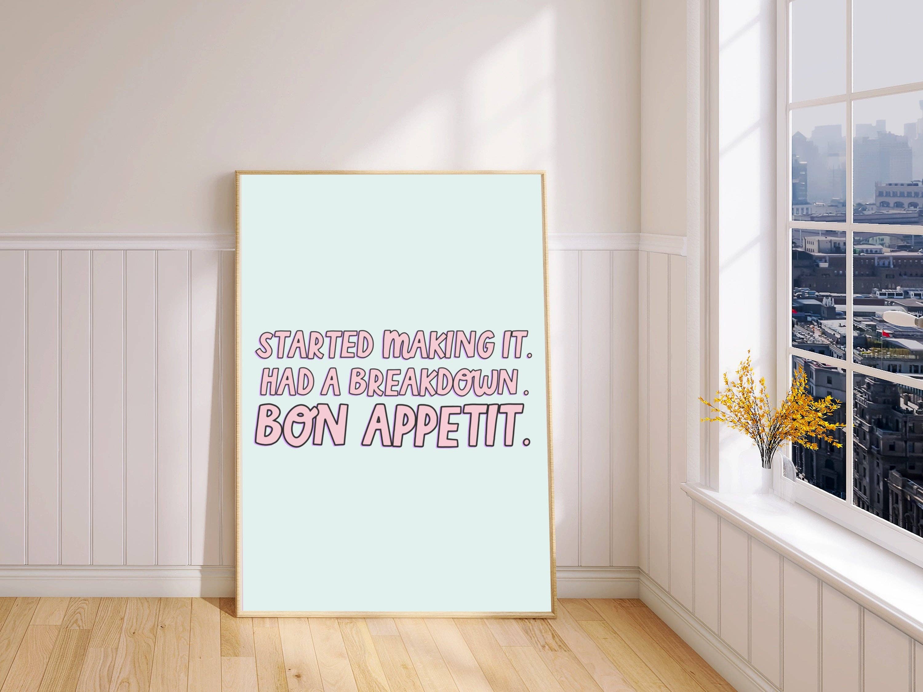 Colourful Life - Wholesale Art Print - Started Making It Had a Breakdown. Bon Appetit - James Acaster Print1