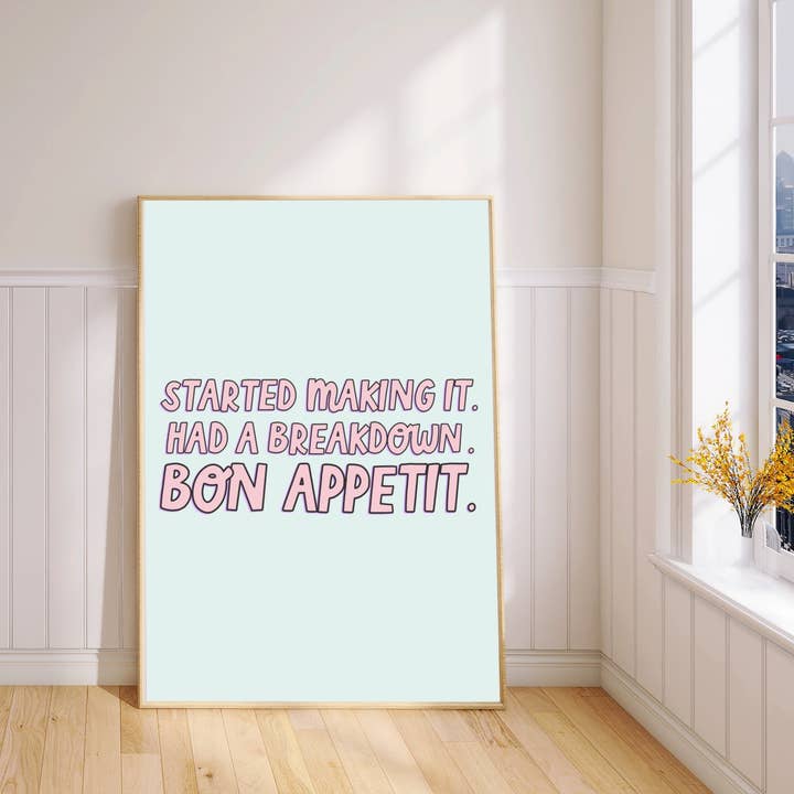 Colourful Life - Wholesale Art Print - Started Making It Had a Breakdown. Bon Appetit - James Acaster Print1