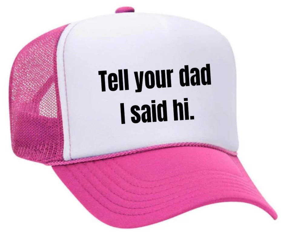 Inappropriate Trucker Hats - Wholesale Trucker Hat - Women's - Tell Your Dad I Said Hi Trucker Hat16