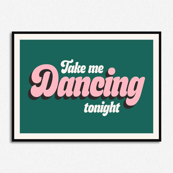 Take Me Dancing Tonight Print voor wholesale door HollieGraphik