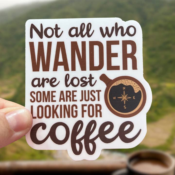 Not All Who Wander Are Lost, Some Are Just Looking For Coffee for wholesale by Little Traveling Llama