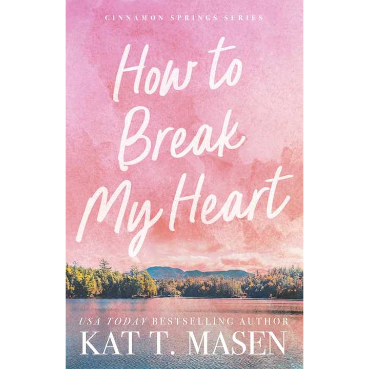 How to Break My Heart by Kat T. Masen for wholesale by Simon & Schuster