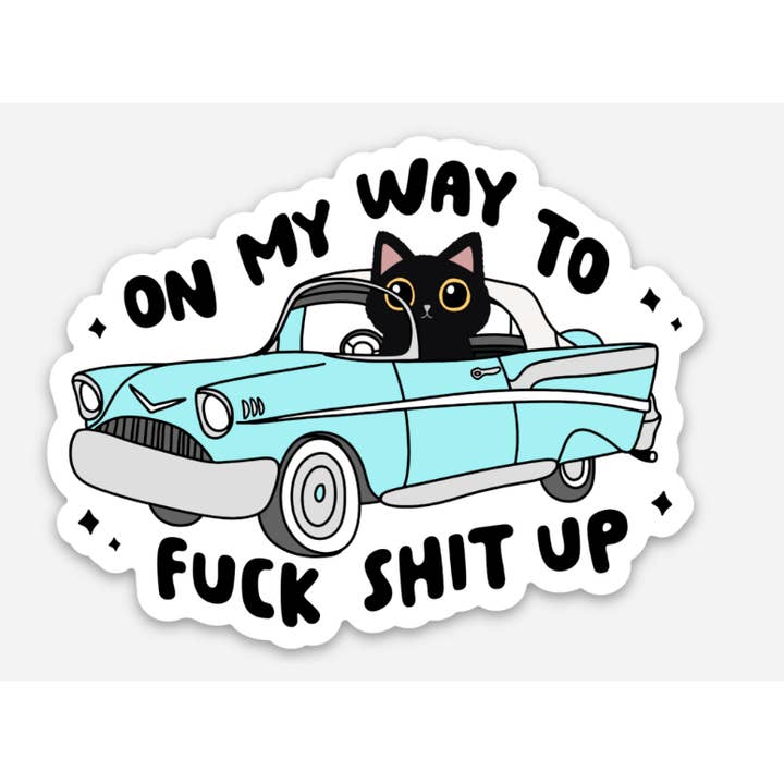 On My Way To Fuck Shit Up | Sticker for wholesale by AromaSarapy