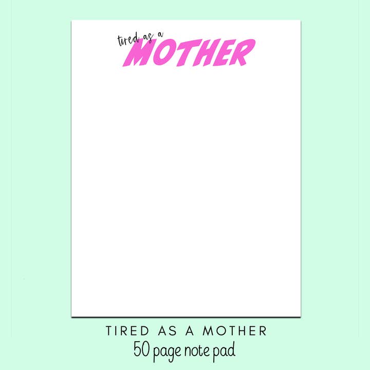 Træt som en Mother Note Pad for engroshandel hos Cyndi and Sofi Designs