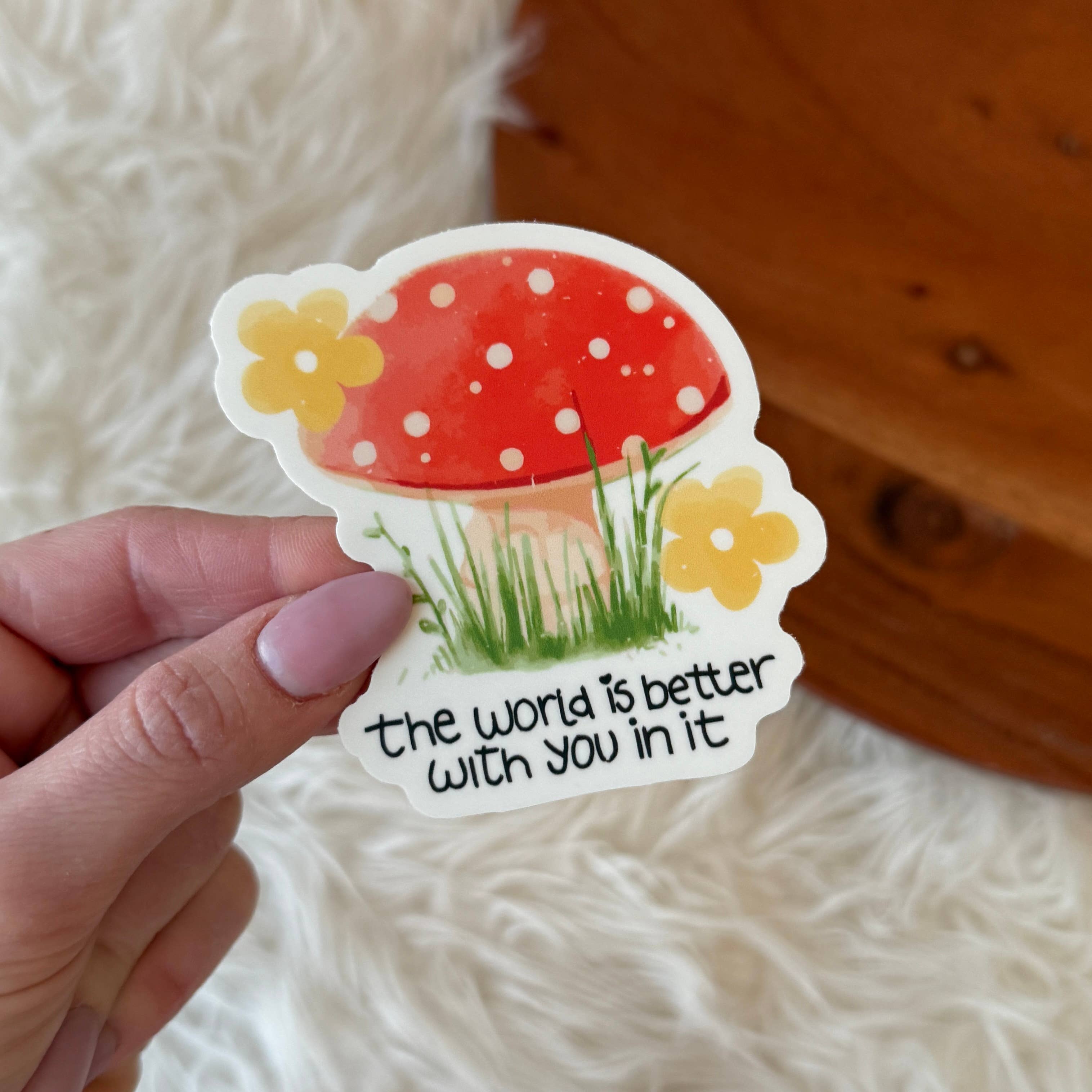 Big Moods - Wholesale Sticker - "The world is better with you in it" Mushroom Flower Sticker1