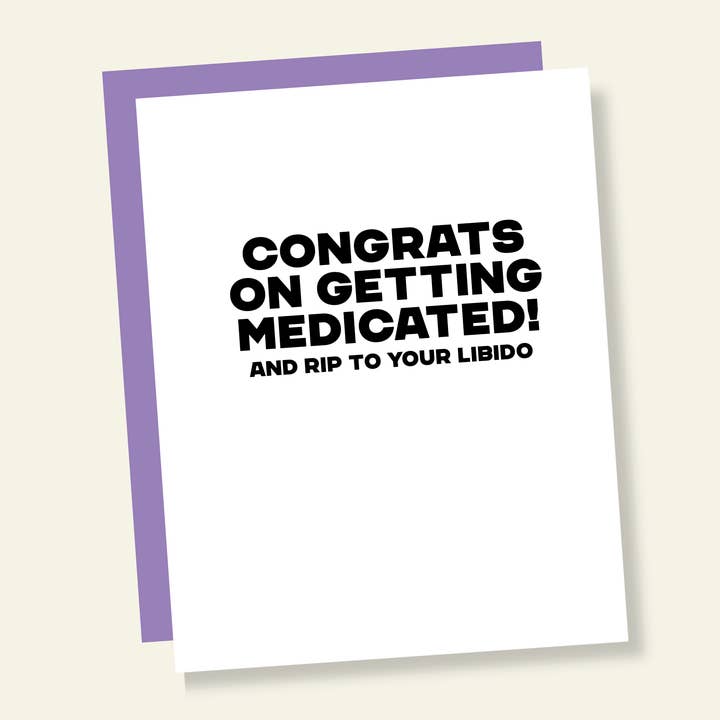 Congrats on Getting Medicated! RIP Libido Funny Congrats Card for wholesale by That’s So Andrew