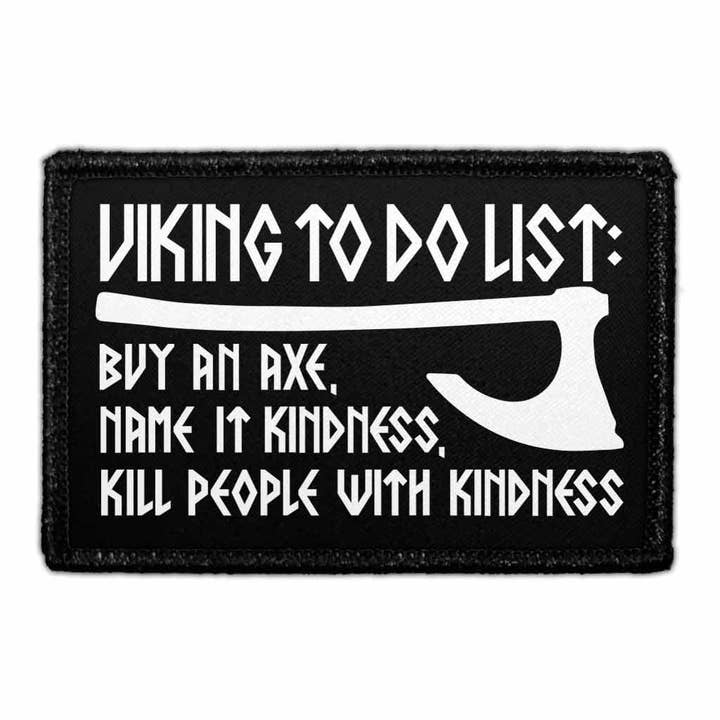 Viking To Do List - Buy An Axe, Name It Kindness, Kill People With Kindness - Removable Patch for wholesale by Pull Patch