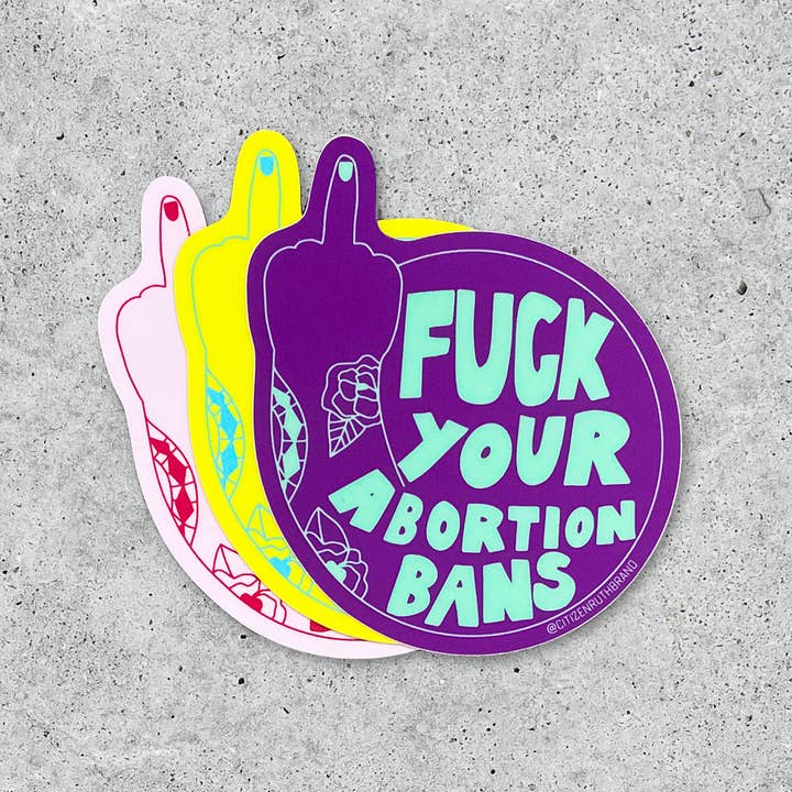 Citizen Ruth - Wholesale Sticker - Fuck Your Abortion Bans vinyl sticker