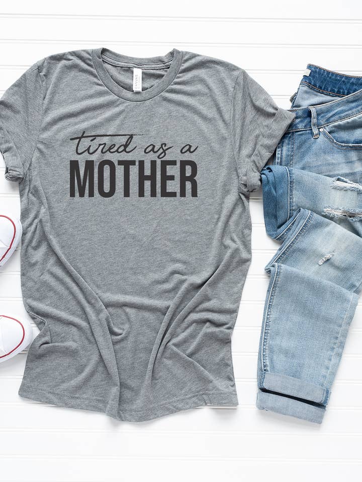 Fatigué comme un tee-shirt mère pour la vente par True North Wholesale, LLC