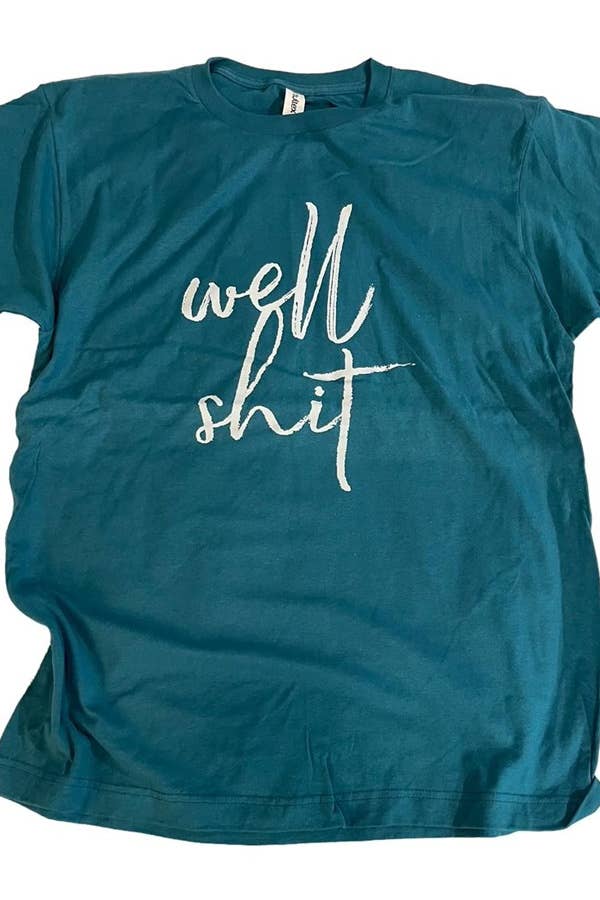 NV Brands - Wholesale Screen Printed T-Shirt - Women's - Well Shit Tee