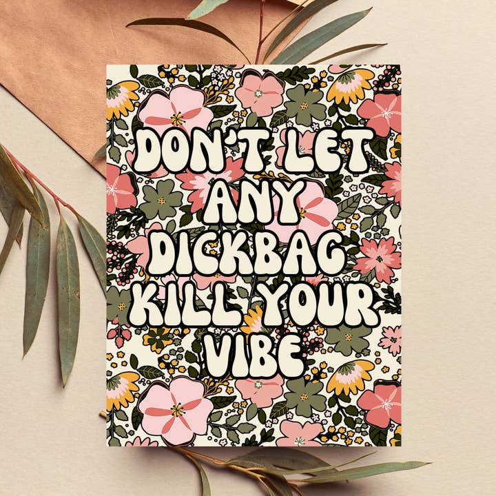 Don't Let Any Dickbag Kill Your Vibe Funny Greeting Card for wholesale by As Told By Ellie
