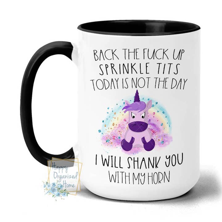 Back the fuck up sprinkle tits I will shank you with my horn for wholesale by Happy Organized Home