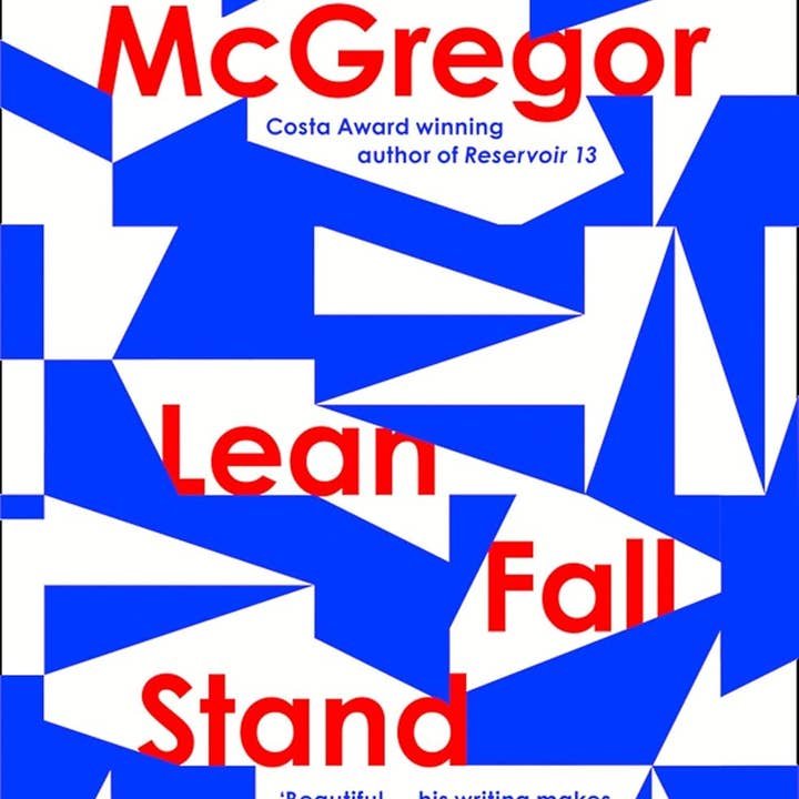 Moonraker Books Ltd – wholesale Contemporary and literary fiction – LEAN FALL STAND - Jon McGregor