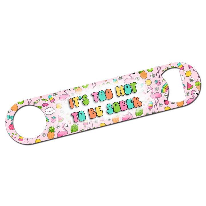 Too Hot To Be Sober Beer Bottle Opener Bar Key for wholesale by tcbco