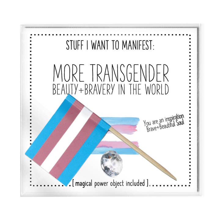 Stuff I Want To Manifest: Transgender Bravery + Beauty for wholesale by warm human