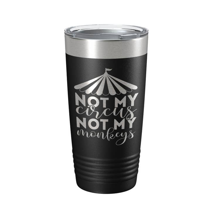 Não Meus Circo Não Meus Macacos Tumbler Caneca de Viagem Isolado a Laser Coffee Coffee Coffee Engraçado Divertido Presente 20 oz por atacado de CarveBright