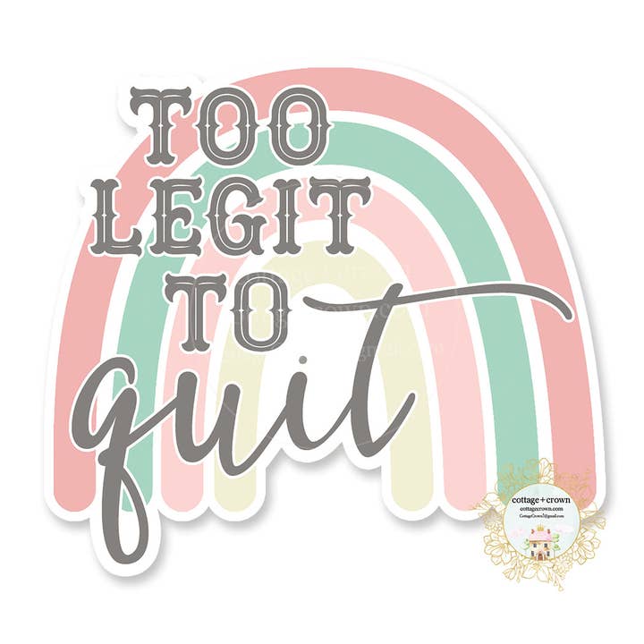 Too Legit To Quit Funny Vinyl Decal Sticker for wholesale by cottage + crown