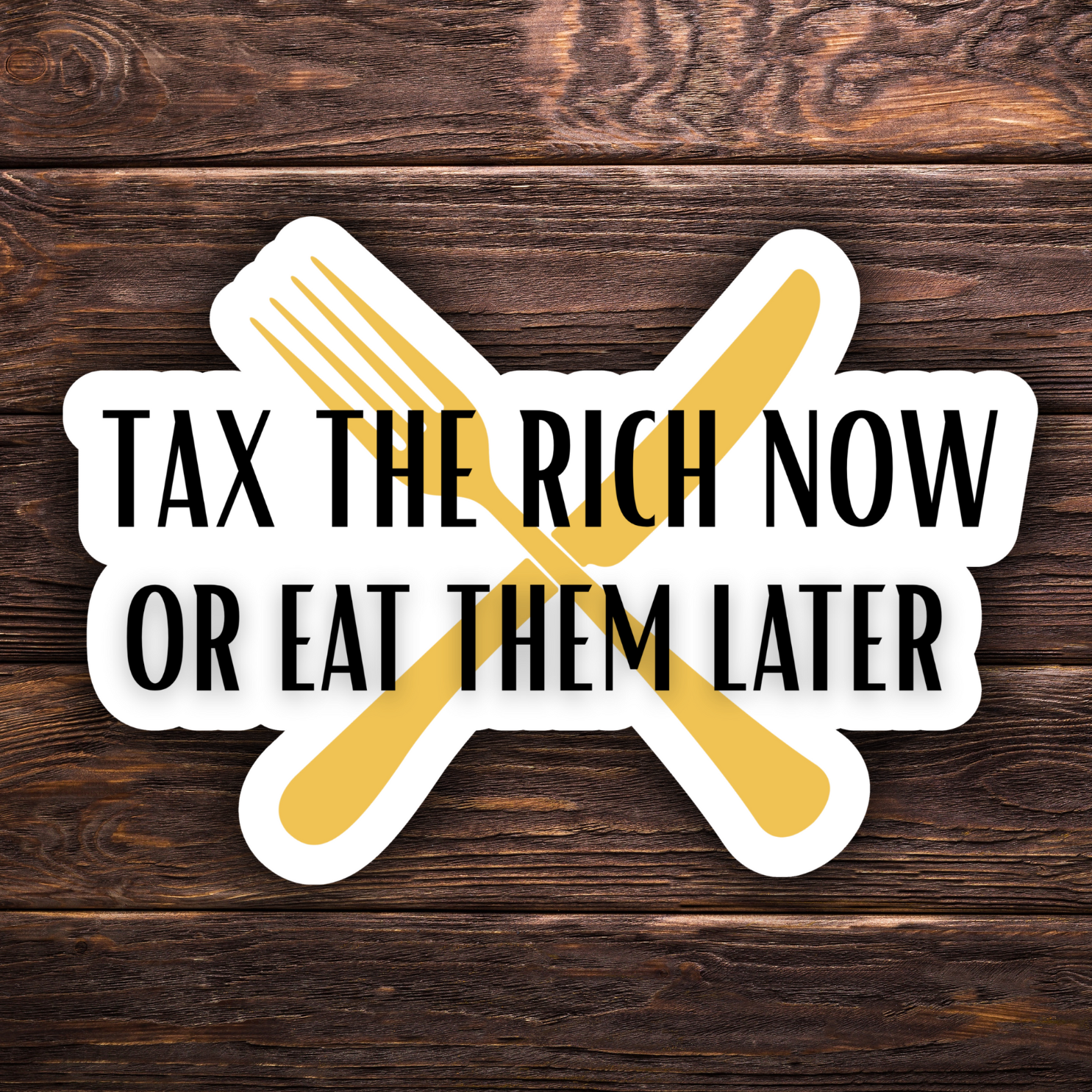 Atomic Cactus Stickers - Wholesale Sticker - Tax the Rich Now or Eat Them Later Sticker | Eat the Rich Sticker | Laptop Political Sticker | Leftist Humor0