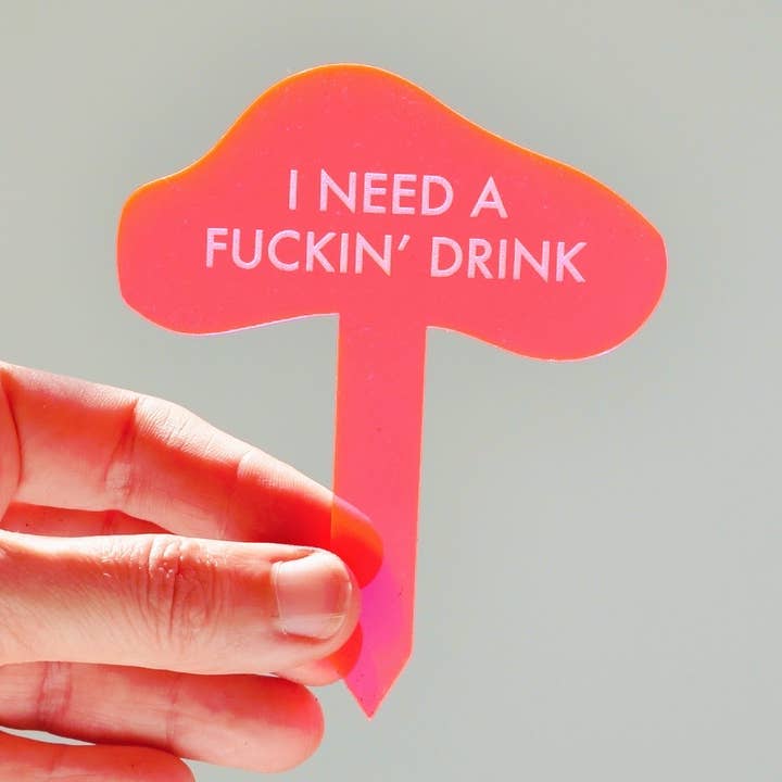 I NEED A FUCKIN' DRINK Neon Pink Plant Stake for wholesale by Tuff Girl Gang