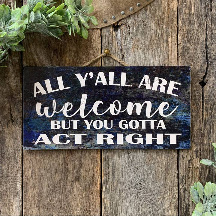 North Fork Mercantile - Wholesale Sign - All Y'all Are Welcome But You Gotta Act Right1