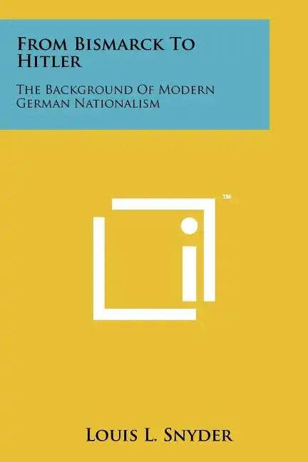 Books by splitShops - Wholesale History & Geography Book - From Bismarck To Hitler: The Background Of Modern German Nationalism - Paperback0