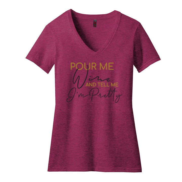 Pour Me Wine & Tell Me I'm Pretty - V Neck Tshirt for wholesale by Wheeling Feeling