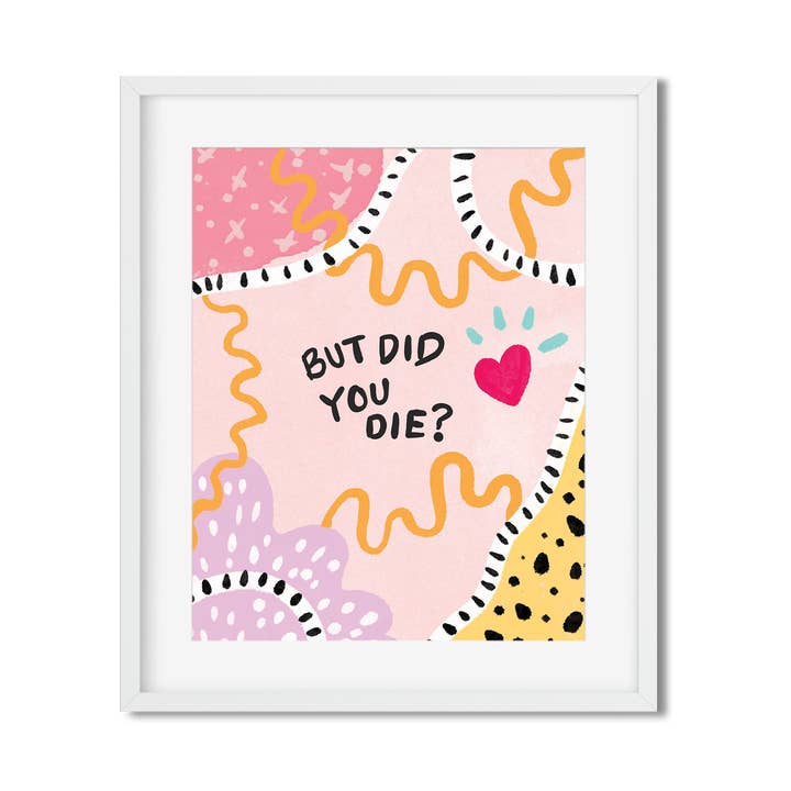 But Did You Die - Art Print for wholesale by Ashley Frye Studio
