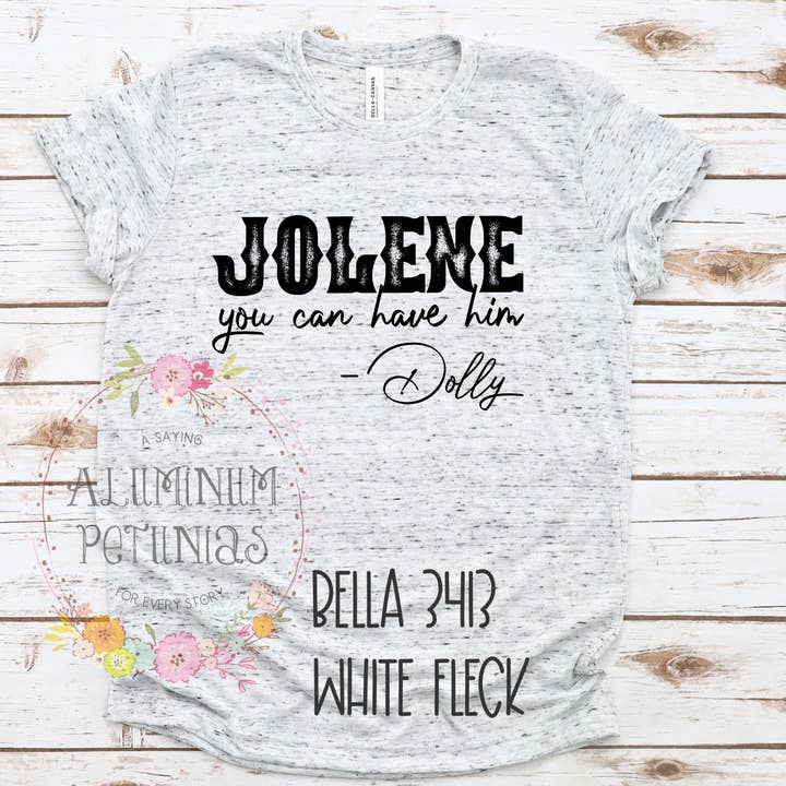 Aluminum Petunias - Wholesale T-Shirt (Graphic) - Women's - Jolene You Can Have Him Graphic Tee