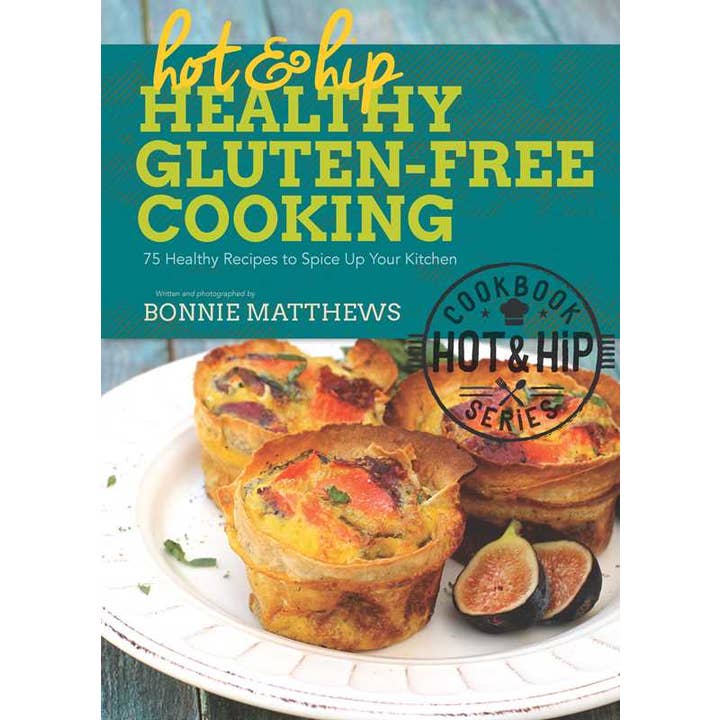 Hot and Hip Healthy Gluten-Free Cooking by Bonnie Matthews for wholesale by Simon & Schuster